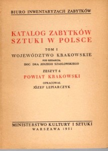 Katalog Zabytków Sztuki w Polsce. Tom I. Województwo krakowskie. Zeszyt 6. Powiat krakowski.