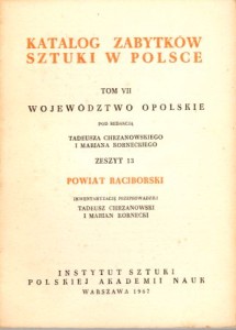 Katalog Zabytków Sztuki w Polsce. Tom VII. Województwo opolskie. Zeszyt 13. Powiat raciborski.