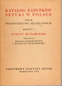 Katalog Zabytków Sztuki w Polsce. Tom IX. Województwo szczecińskie. Zeszyt 8. Powiat myśliborski.