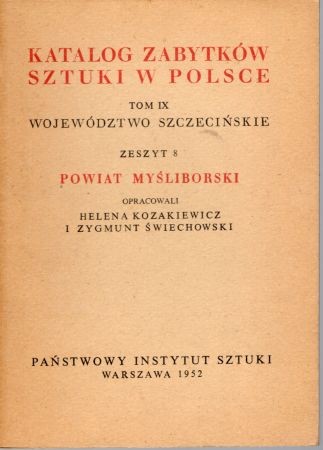 Katalog Zabytków Sztuki w Polsce. Tom IX. Województwo szczecińskie. Zeszyt 8. Powiat myśliborski.jpg