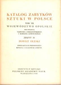 Katalog Zabytków Sztuki w Polsce. Tom VII. Województwo opolskie. Zeszyt 10. Powiat oleski.