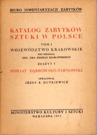 Katalog Zabytków Sztuki w Polsce. Tom I. Województwo krakowskie. Zeszyt 5. Powiat dąbrowsko - tarnowski.jpg