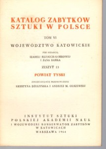 Katalog Zabytków Sztuki w Polsce. Tom VI. Województwo katowickie. Zeszyt 13. Powiat tyski.
