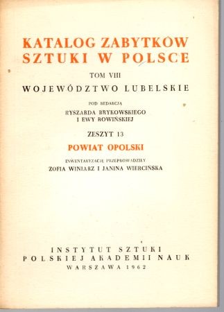 Katalog Zabytków Sztuki w Polsce. Tom VIII. Województwo lubelskie. Zeszyt 13. Powiat opolski.jpg