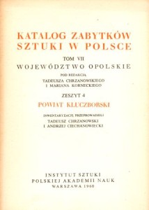 Katalog Zabytków Sztuki w Polsce. Tom VII. Województwo opolskie. Zeszyt 4. Powiat kluczborski.