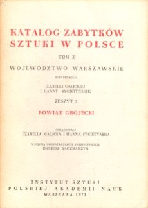 Katalog Zabytków Sztuki w Polsce. Tom X. Województwo warszawskie. Zeszyt 5. Powiat grójecki.