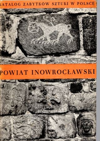 Katalog Zabytków Sztuki w Polsce. Tom XI. Województwo bydgoskie. Zeszyt 8. Powiat inowrocławski.jpg