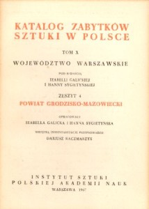 Katalog Zabytków Sztuki w Polsce. Tom X. Województwo warszawskie. Zeszyt 4. Powiat grodzisko - mazowiecki.