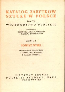 Katalog Zabytków Sztuki w Polsce. Tom VII. Województwo opolskie. Zeszyt 9. Powiat nyski.