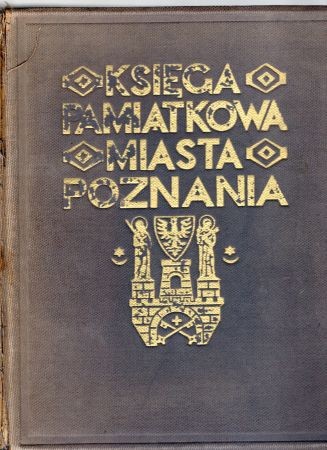Księga Pamiątkowa Miasta Poznania. Dziesięć lat pracy Polskiego Zarządu Stołecznego Miasta Poznania.jpg