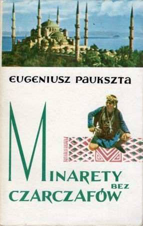 Pakusza Eugeniusz - Minarety bez czarczafów.jpg