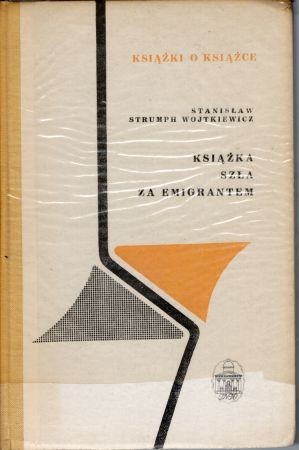 Strumph Wojtkiewicz Stanisław - Książka szła za emigrantem.jpg