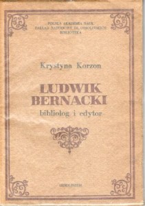 Korzon Krystyna - Ludwik Bernacki bibliolog i edytor.