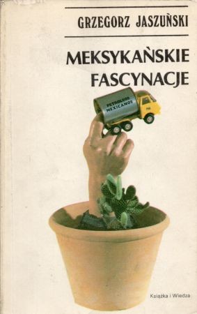 Jaszuński Grzegorz - Meksykańskie fascynacje.jpg
