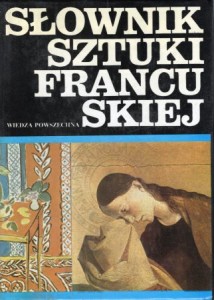 Dulewicz Andrzej - Słownik sztuki francuskiej.