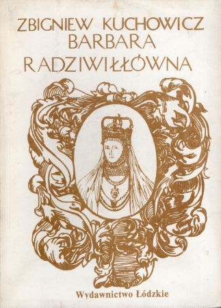 Kuchowicz Zbigniew - Barbara Radziwiłłówna.jpg