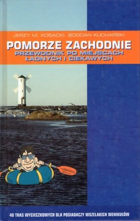Kosacki Jerzy M., Kucharski Bogdan - Pomorze zachodnie. Przewodnik po miejscach ładnych i ciekawych.jpg