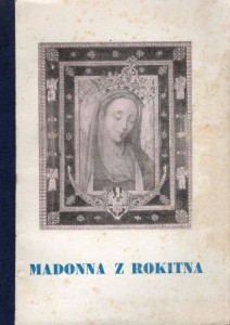 Madonna z Rokitna, czyli dzieje sławnego opactwa, wsi i parafii oraz łaskami słynącego obrazu Matki Bożej Cierpliwie Słuchającej na zachodnich rubieżach Rzeczypospolitej w rocznicę trzeciej jego koronacji. Opracował Jerzy Zysnarski.