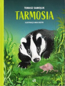 Samojlik Tomasz - Tarmosia. Ilustracje Ania Grzyb.
