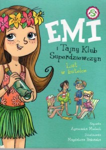 Mielech Agnieszka - Emi i Tajny Klub Superdziewczyn. List w butelce. Zilustrowała Magdalena Babińska. 
