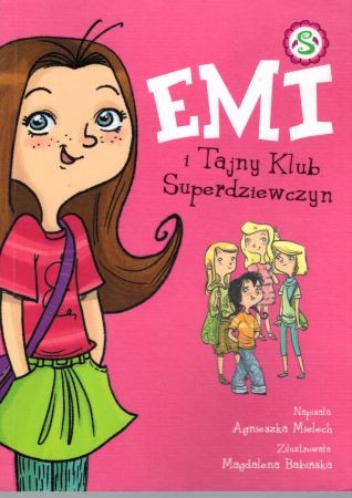 Mielech Agnieszka - Emi i Tajny Klub Superdziewczyn. Zilustrowała Magdalena Babińska.jpg