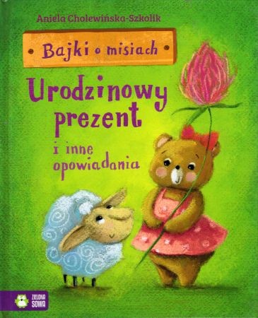 Cholewińska-Szkolik Aniela - Bajki o misiach. Urodzinowy prezent i inne opowiadania. Ilustrowała Marta Kurczewska.jpg