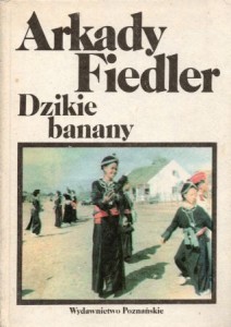 Fiedler Arkady - Dzikie banany. U bujnych Tajów i mężnych Meo.