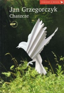 Grzegorczyk Jan - Chaszcze. /Powieść z duszą/.
