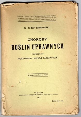 Trzebiński Józef - Choroby roślin uprawnych powodowane przez grzyby i ustroje pasożytnicze.jpg