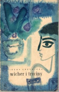 Krzywicka Irena - Wicher i trzciny. Okładkę projektował Józef Wilkoń. PIERWSZE WYDANIE!