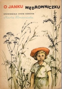 Konopnicka Maria - O Janku wędrowniczku. Opowiedziała swoim dzieciom... Ilustrował Bogdan Zieleniec.