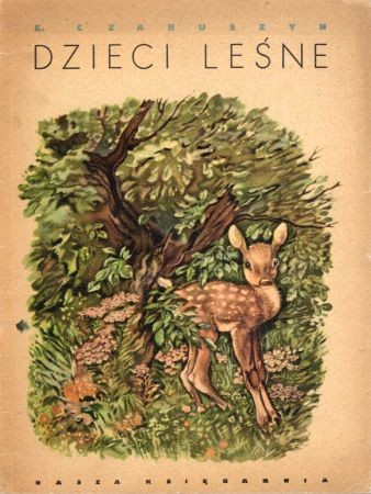 Czaruszyn E. - Dzieci leśne. Na podstawie oryginału rosyjskiego napisała Wanda Grodzieńska.jpg
