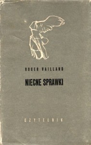 Vailland Roger - Niecne sprawki. Przełożyli Czesław i Mirosław Żuławscy. /Nike/.