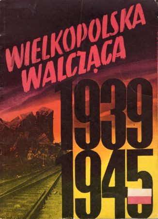 Wielkopolska walcząca w latach 1939-1945.jpg