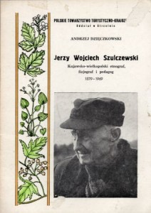 Dzięczkowski Andrzej - Jerzy Wojciech Szulkowski. Kujawsko-wielkopolski etnograf, fizjograf i pedagog 1879-1967.