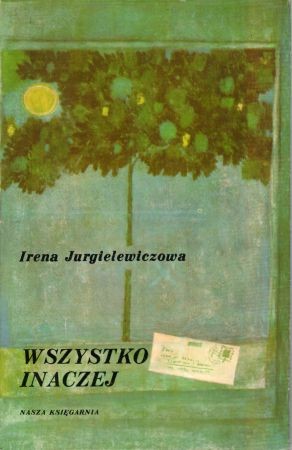 Jurgielewiczowa Irena - Wszystko inaczej. Ilustrowała Bożena Truchanowska.jpg