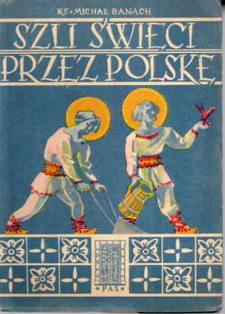 Banach Michał - Szli święci przez Polskę.jpg