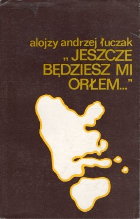 Łuczak Alojzy Andrzej - Jeszcze będziesz mi orłem.jpg