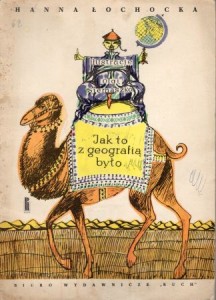 Łochocka Hanna - Jak to z geografią było. Ilustracje Olgi Siemaszko.  PIERWSZE WYDANIE!