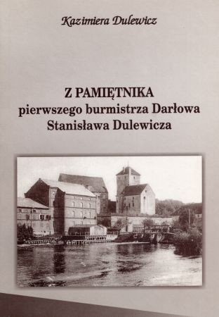 Dulewicz Kazimierz - Z pamietnika pierwszego burmistrza Darłowa Stanisława Dulewicza.jpg