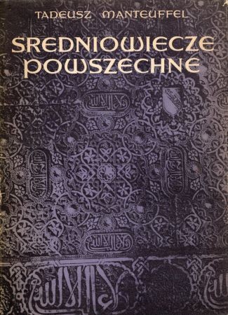 Manteuffel Tadeusz - Średniowiecze powszechne do schyłku XV wieku. Próba syntezy.jpg