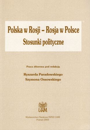 Paradowski Ryszard, Ossowski Szymon red. - Polska w Rosji - Rosja w Polsce. Stosunki polityczne.jpg