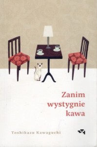 Kawaguchi Toshikazu - Zanim wystygnie kawa. /Japonia/.