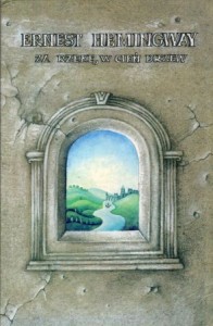 Hemingway Ernest - Za rzekę, w cień drzew. Przełożył Bronisław Zieliński. 