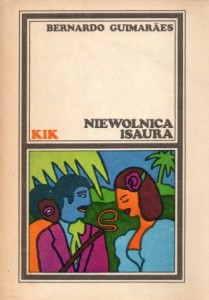 Guimaraes Bernardo - Niewolnica Isaura. Przełożyła Dorota Walasek-Elbanowska. /KIK/.
