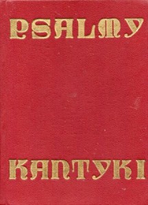 Psalmy. Kantyki. Układ według liturgii godzin. Przekład z tłumaczenia filozoficzno-naukowego Marek Skwarnicki, Placyd Galiński. 