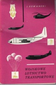Domański Jerzy - Wojskowe lotnictwo transportowe.
