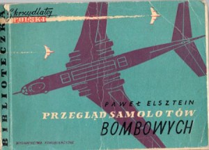 Elsztein Paweł - Przegląd samolotów bombowych. /Biblioteczka Skrzydlatej Polski/.