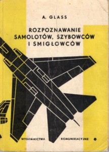 Glass Andrzej - Rozpoznawanie samolotów, szybowców i śmigłowców.