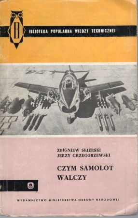 Skierski Zbigniew, Grzegorzewski Jerzy - Czym samolot walczy.jpg